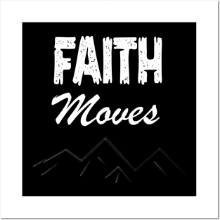 FAITH MOVES MOUNTAIN Posters and Art